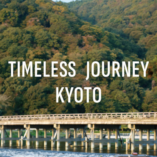 TIMELESS JOURNEY KYOTO